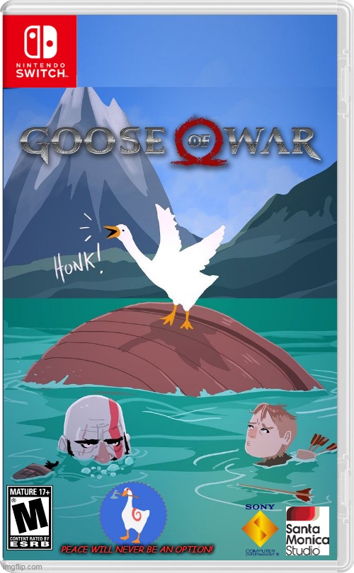 GOOSE OF WAR | PEACE WILL NEVER BE AN OPTION! | image tagged in nintendo switch,god of war,untitled goose peace was never an option,untitled goose game,kratos,fake switch games | made w/ Imgflip meme maker