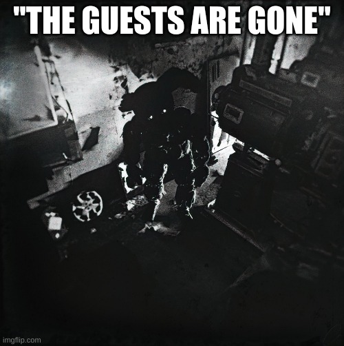 I got comment banned for 2 days so don't expect any replies | "THE GUESTS ARE GONE" | image tagged in cursed springtrap,fnaf,springtrap | made w/ Imgflip meme maker