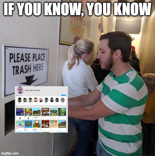 bro Roblox homepage suggestions these days... | IF YOU KNOW, YOU KNOW | image tagged in please place trash here,roblox,suggestions,homepage | made w/ Imgflip meme maker