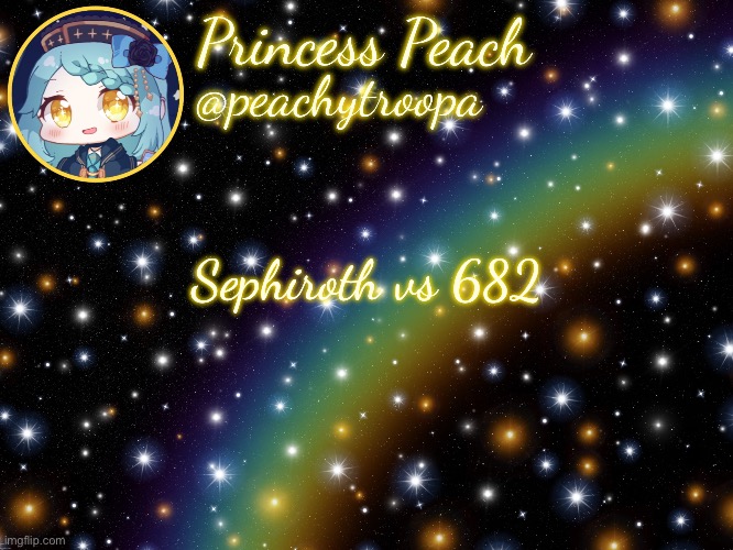 ✨Aesthetic Starry Temp✨ | Sephiroth vs 682 | image tagged in aesthetic starry temp | made w/ Imgflip meme maker