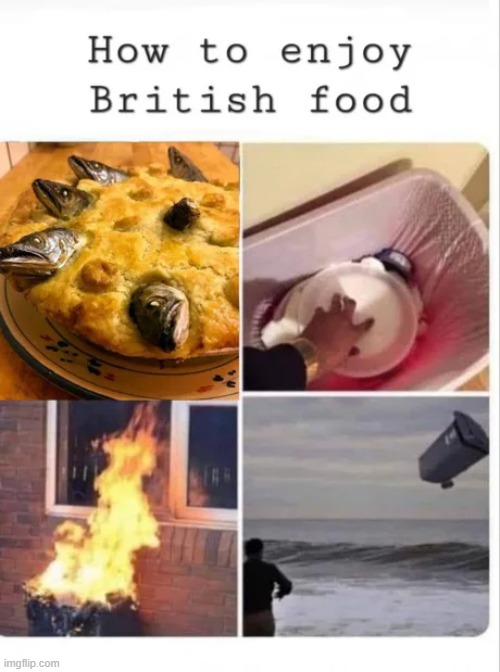 British food | image tagged in food,laughs in british | made w/ Imgflip meme maker