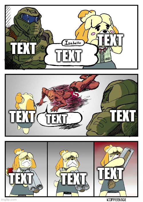 doom slayer and isabelle kill someone | TEXT; TEXT; TEXT; TEXT; TEXT; TEXT; TEXT; TEXT; TEXT | image tagged in doom,isabelle,doom slayer and isabelle kill someone | made w/ Imgflip meme maker