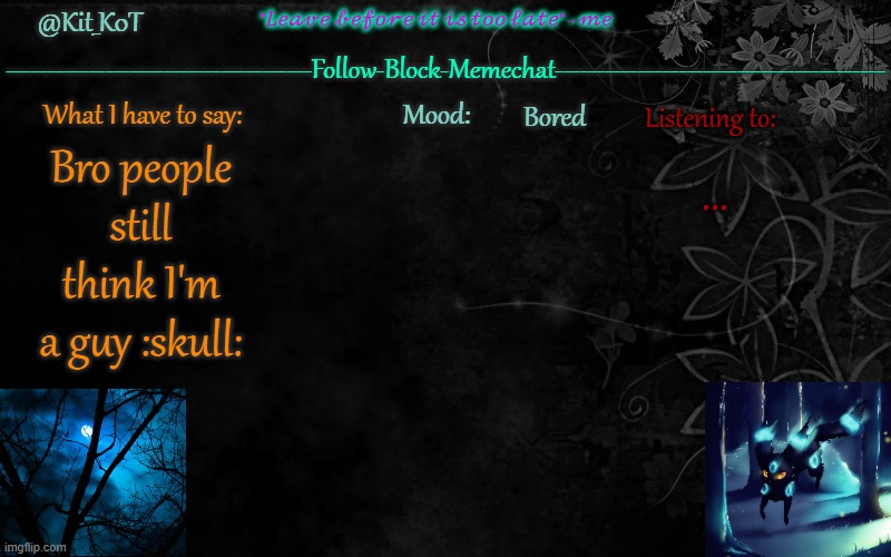 ... | Bored; ... Bro people still think I'm a guy :skull: | made w/ Imgflip meme maker