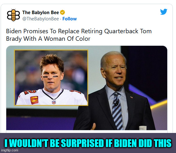 I wouldn't be surprised if Biden did this | I WOULDN'T BE SURPRISED IF BIDEN DID THIS | image tagged in dementia,joe biden | made w/ Imgflip meme maker