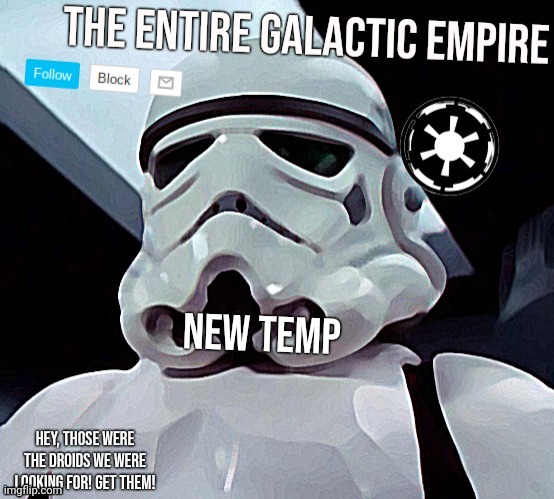 How is it? | New temp | image tagged in galactic empire | made w/ Imgflip meme maker