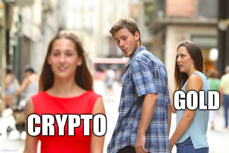 Crypto vs gold | GOLD; CRYPTO | image tagged in memes,distracted boyfriend,crypto,bitcoin,ethereum,gold | made w/ Imgflip meme maker