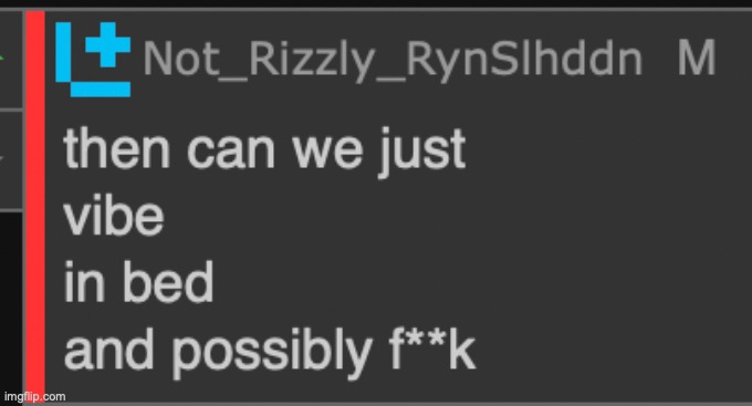 exposing ryn part 4 (BRO THE ROACHRAT IMAGE IS GOLD) | made w/ Imgflip meme maker