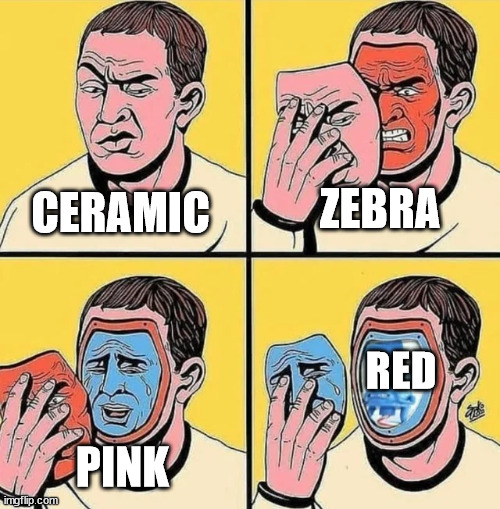 Guy removing three layers of masks from his face | ZEBRA; CERAMIC; RED; PINK | image tagged in guy removing three layers of masks from his face | made w/ Imgflip meme maker