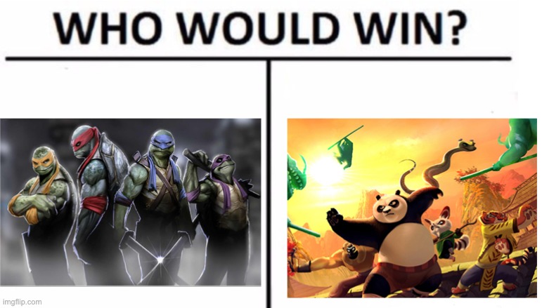 image tagged in who would win,kung fu panda,teenage mutant ninja turtles,memes,funny,tmnt | made w/ Imgflip meme maker