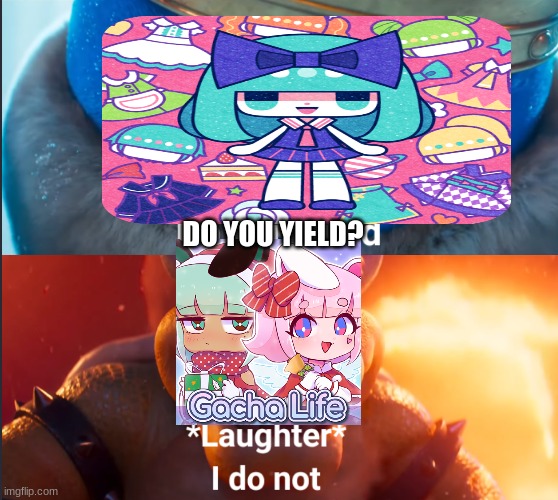 the definition of mimicry |  DO YOU YIELD? | image tagged in do you yield,copycat,copy,gacha life,lol so funny,funny | made w/ Imgflip meme maker