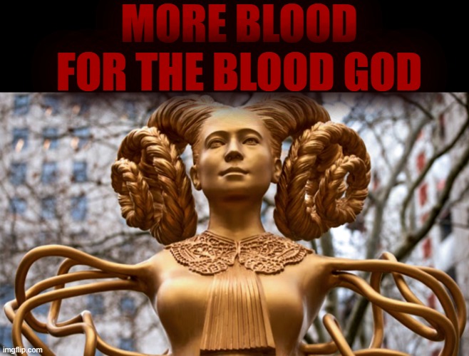 Imagine | MORE BLOOD FOR THE BLOOD GOD | image tagged in rmk,abortion | made w/ Imgflip meme maker