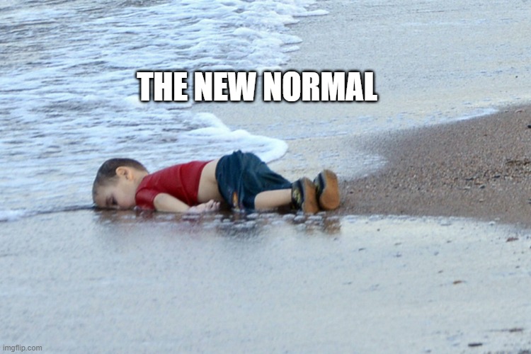 Dead kid | THE NEW NORMAL | image tagged in dead kid | made w/ Imgflip meme maker