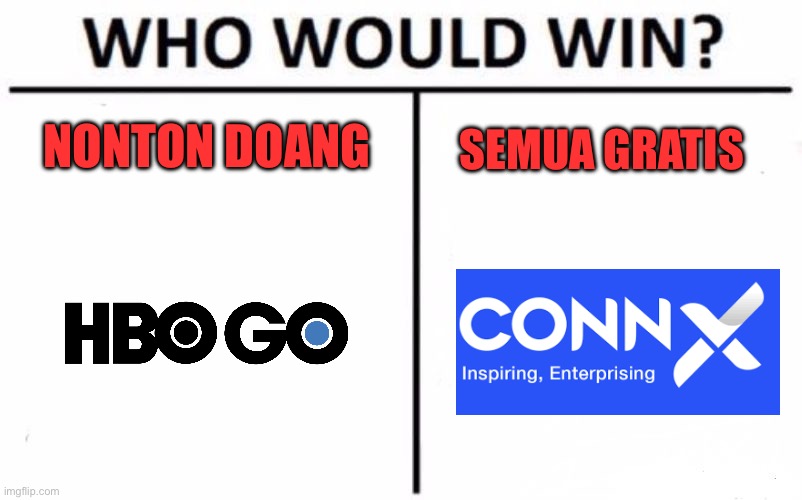 Who Would Win? | SEMUA GRATIS; NONTON DOANG | image tagged in memes,who would win | made w/ Imgflip meme maker