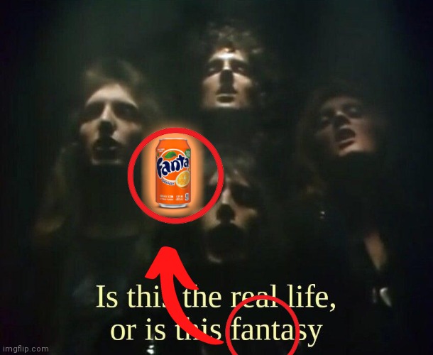 fanta | image tagged in is this real life | made w/ Imgflip meme maker