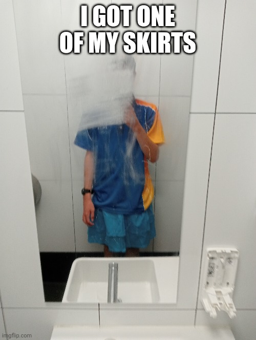 I GOT ONE OF MY SKIRTS | made w/ Imgflip meme maker