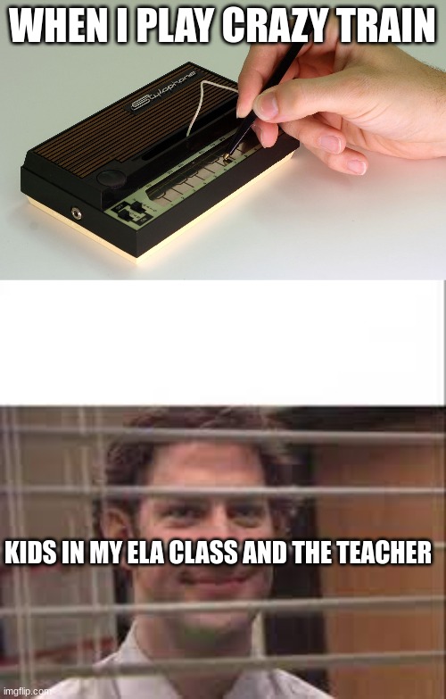 I play this irl | WHEN I PLAY CRAZY TRAIN; KIDS IN MY ELA CLASS AND THE TEACHER | image tagged in stylophone | made w/ Imgflip meme maker