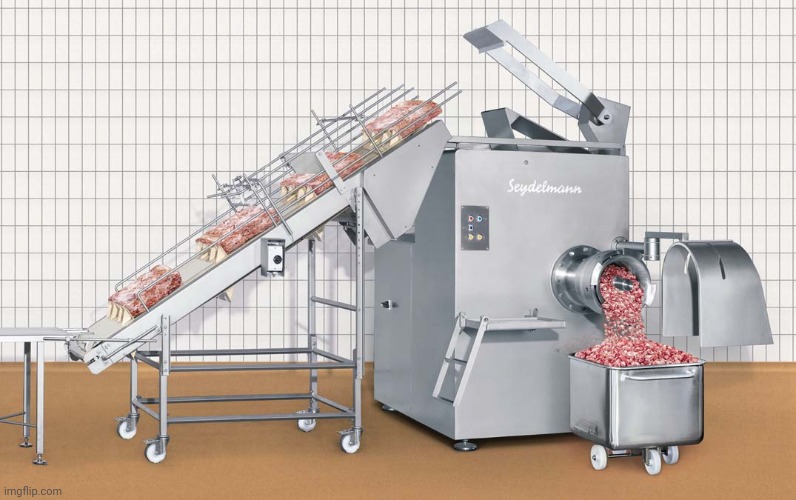 Meat grinder | image tagged in meat grinder | made w/ Imgflip meme maker