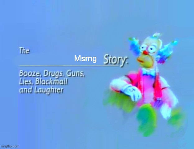 the story krusty edition | Msmg | image tagged in the story krusty edition | made w/ Imgflip meme maker