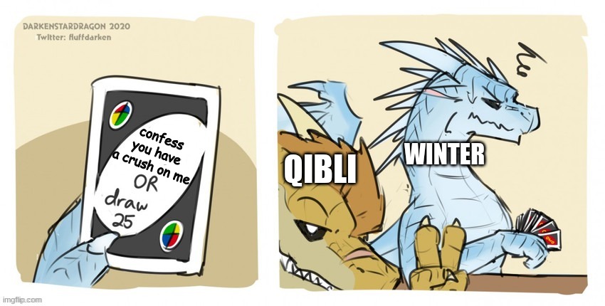Qibli made a card just for Winter | confess you have a crush on me; QIBLI; WINTER | image tagged in wings of fire uno,wings of fire | made w/ Imgflip meme maker
