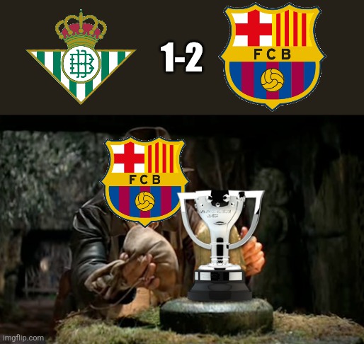 Betis 1-2 Barca | 1-2 | image tagged in indiana jones idol,betis,barcelona,laliga,futbol,memes | made w/ Imgflip meme maker