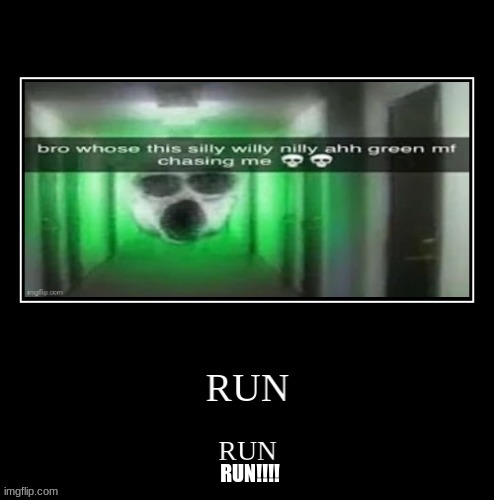 RUN!!!! | image tagged in cool | made w/ Imgflip meme maker