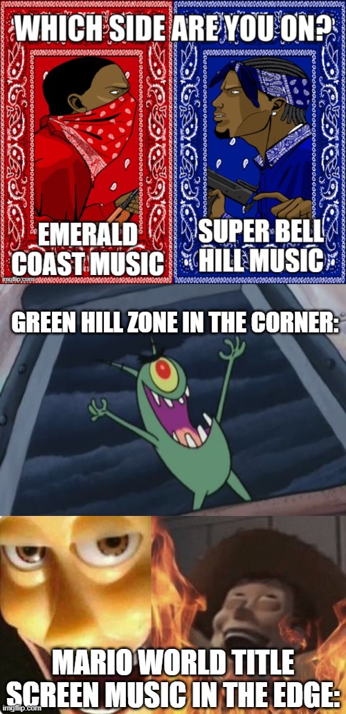 lol | GREEN HILL ZONE IN THE CORNER:; MARIO WORLD TITLE SCREEN MUSIC IN THE EDGE: | image tagged in plankton evil laugh | made w/ Imgflip meme maker
