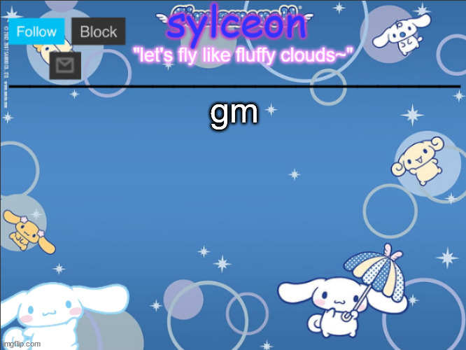 sylceon's goofy cinnamoroll template lol | gm | image tagged in sylceon's goofy cinnamoroll template lol | made w/ Imgflip meme maker