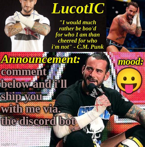 LucotIC's "C.M. Punk" announcement temp 16# | comment below and i'll ship you with me via. the discord bot; 😛 | image tagged in lucotic's c m punk announcement temp 16 | made w/ Imgflip meme maker