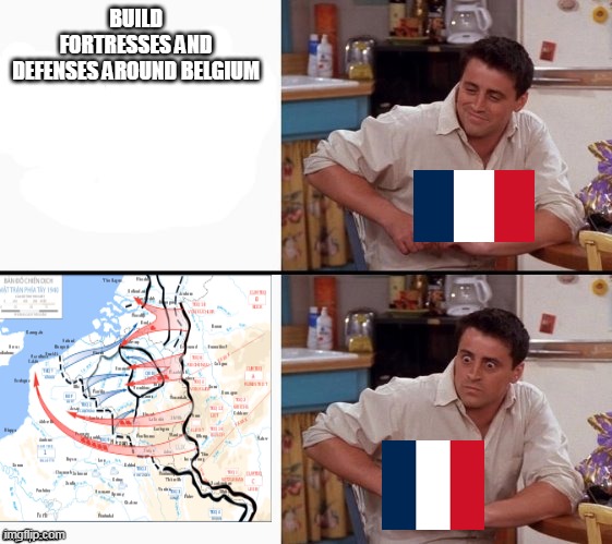 Comprehending Joey | BUILD FORTRESSES AND DEFENSES AROUND BELGIUM | image tagged in comprehending joey | made w/ Imgflip meme maker
