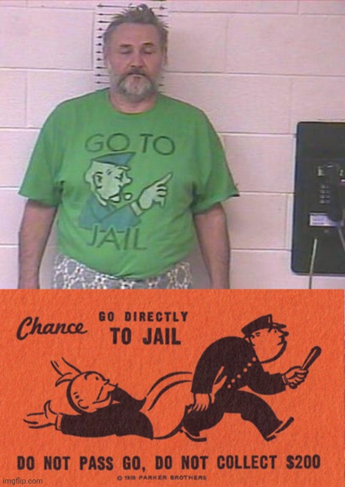 Go to jail t shirt during mugshot | image tagged in go to jail,funny,monopoly,mugshot,memes,t shirt | made w/ Imgflip meme maker