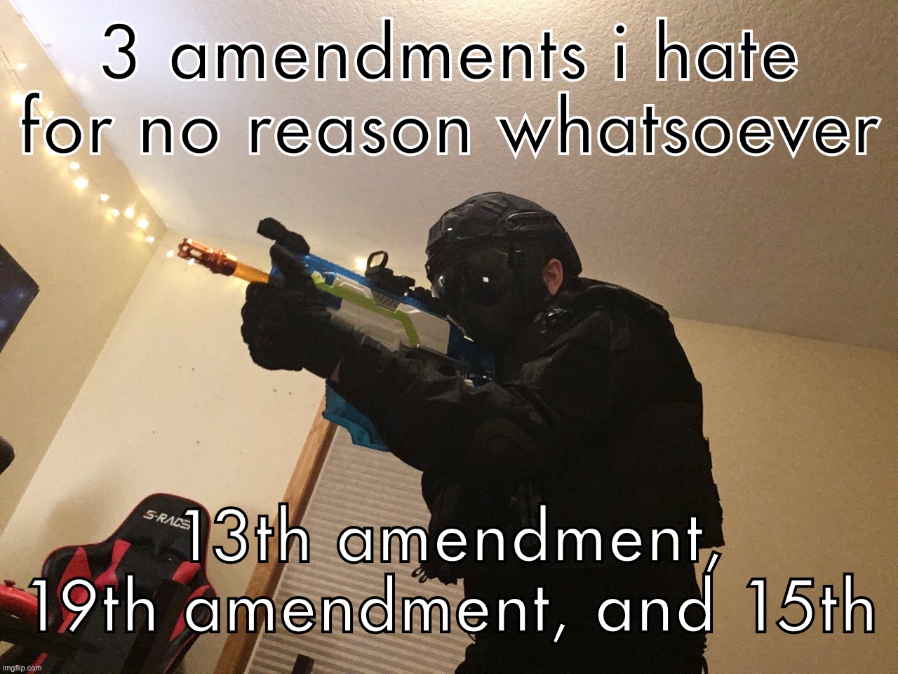 /j | 3 amendments i hate for no reason whatsoever; 13th amendment, 19th amendment, and 15th | image tagged in drip temp v3 | made w/ Imgflip meme maker