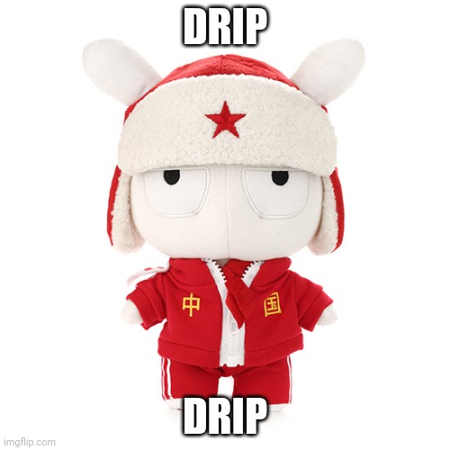 Xiaomi Bunny drip plushie | DRIP; DRIP | image tagged in xiaomi bunny drip plushie | made w/ Imgflip meme maker