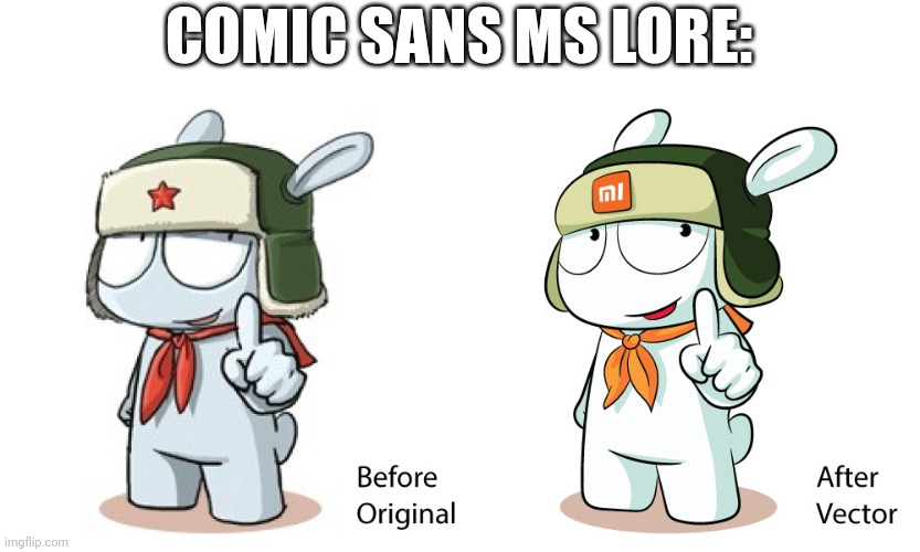 COMIC SANS MS LORE: | made w/ Imgflip meme maker