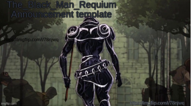 https://imgflip.com/i/78njwq | https://imgflip.com/i/78njwq; https://imgflip.com/i/78njwq | image tagged in the_black_man_requiem announcement template v 1 | made w/ Imgflip meme maker