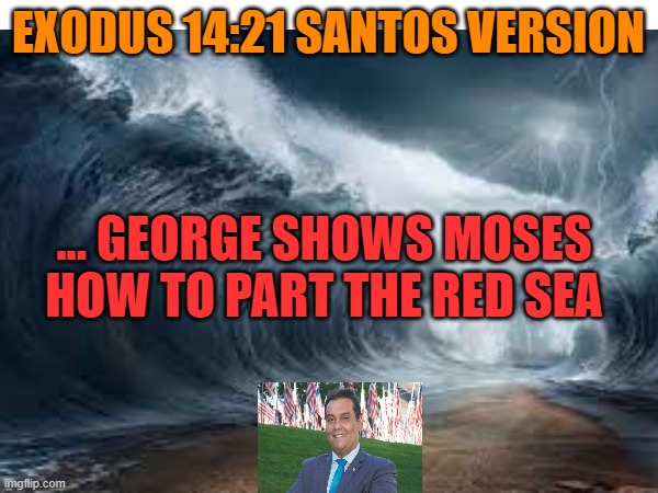 EXODUS 14:21 SANTOS VERSION ... GEORGE SHOWS MOSES HOW TO PART THE RED SEA | made w/ Imgflip meme maker