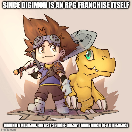 Medieval Fantasy-Themed Digimon | SINCE DIGIMON IS AN RPG FRANCHISE ITSELF; MAKING A MEDIEVAL FANTASY SPINOFF DOESN'T MAKE MUCH OF A DIFFERENCE | image tagged in digimon,memes | made w/ Imgflip meme maker