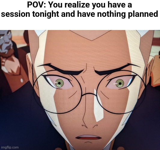 Percy | POV: You realize you have a session tonight and have nothing planned | image tagged in percy | made w/ Imgflip meme maker