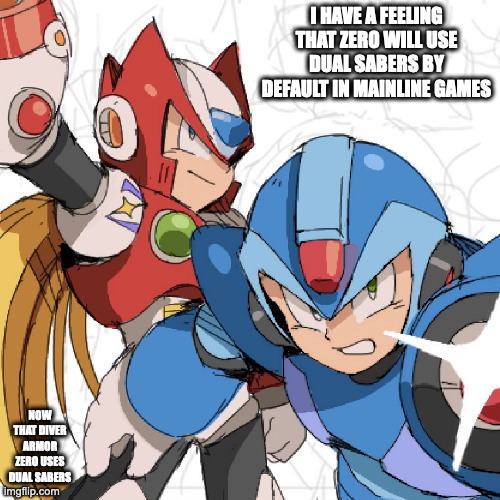 X and Zero With Busters | I HAVE A FEELING THAT ZERO WILL USE DUAL SABERS BY DEFAULT IN MAINLINE GAMES; NOW THAT DIVER ARMOR ZERO USES DUAL SABERS | image tagged in x,zero,megaman x,megaman,memes | made w/ Imgflip meme maker
