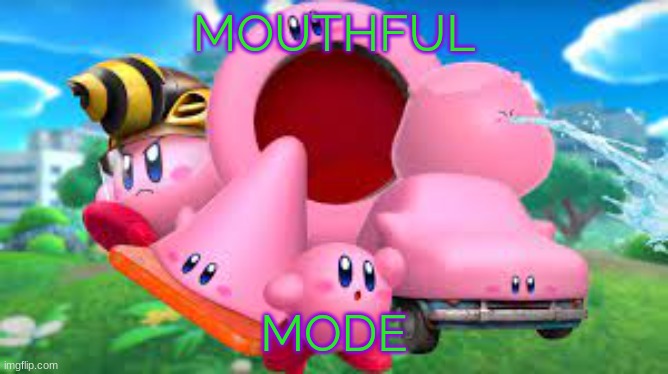 MOUTHFUL MODE | made w/ Imgflip meme maker