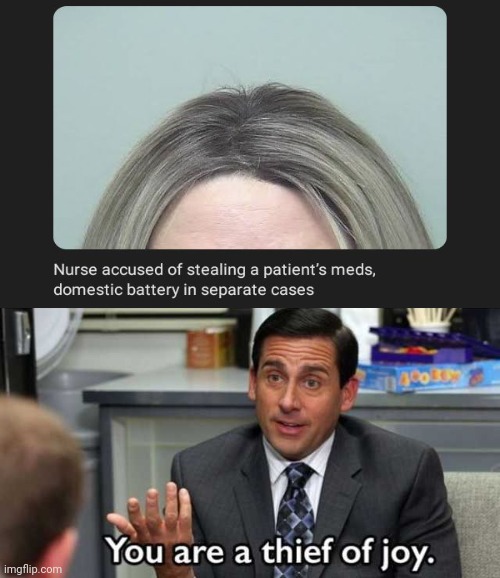 The thief nurse | image tagged in you are a thief of joy,nurse,thief,battery,meds,memes | made w/ Imgflip meme maker