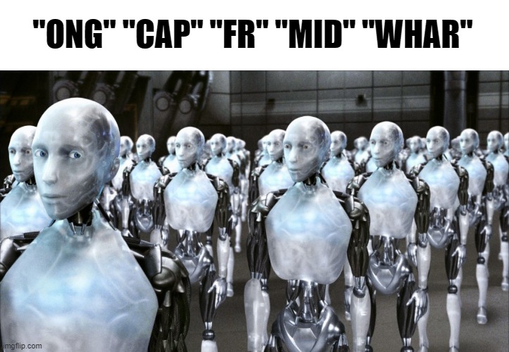 iRobot | "ONG" "CAP" "FR" "MID" "WHAR" | image tagged in irobot | made w/ Imgflip meme maker