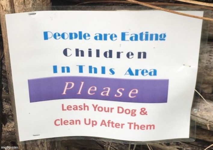 No. Just no. | image tagged in children,design fails,sign fail,crappy design,graphic design problems | made w/ Imgflip meme maker