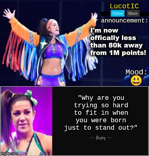 LucotIC's "Bayley" announcement temp 18# | I'm now offically less than 80k away from 1M points! 😃 | image tagged in lucotic's bayley announcement temp 18 | made w/ Imgflip meme maker