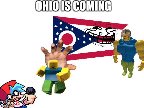 ohio | OHIO IS COMING | image tagged in ohio | made w/ Imgflip meme maker
