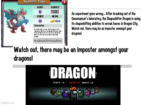 uh oh | DRAGON | image tagged in blank white template,among us,there is 1 imposter among us,dragon | made w/ Imgflip meme maker