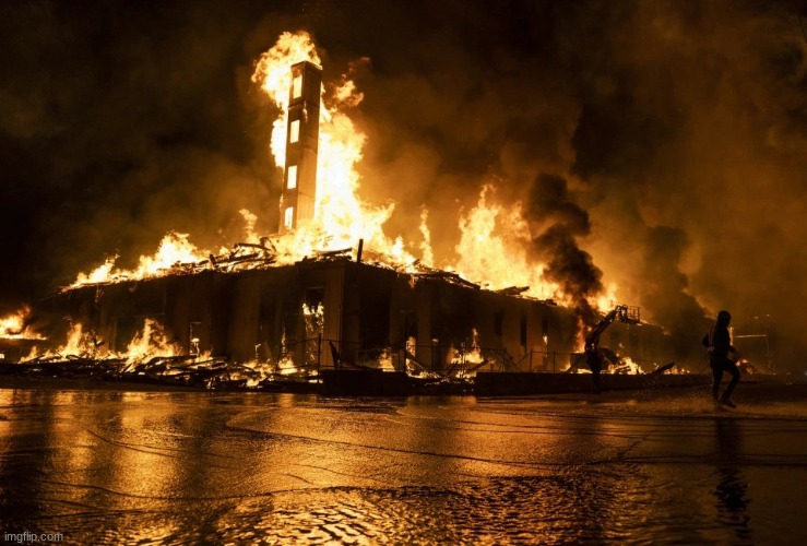 Fire burning building from rioters | image tagged in fire burning building from rioters | made w/ Imgflip meme maker