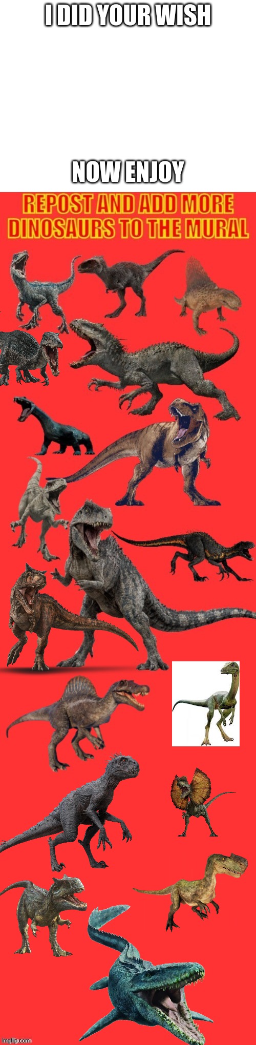 dino mural (upgraded) | I DID YOUR WISH; NOW ENJOY | image tagged in dinosaur,dinosaurs,jurassic park,jurassic world | made w/ Imgflip meme maker