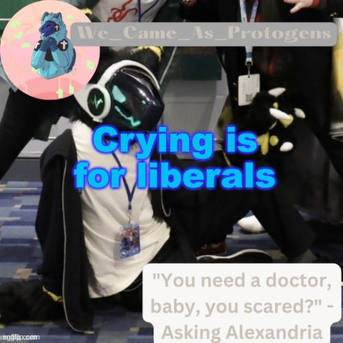 Curious Nav temp | Crying is for liberals | image tagged in curious nav temp | made w/ Imgflip meme maker