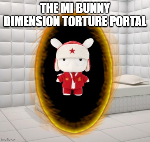THE MI BUNNY DIMENSION TORTURE PORTAL | made w/ Imgflip meme maker