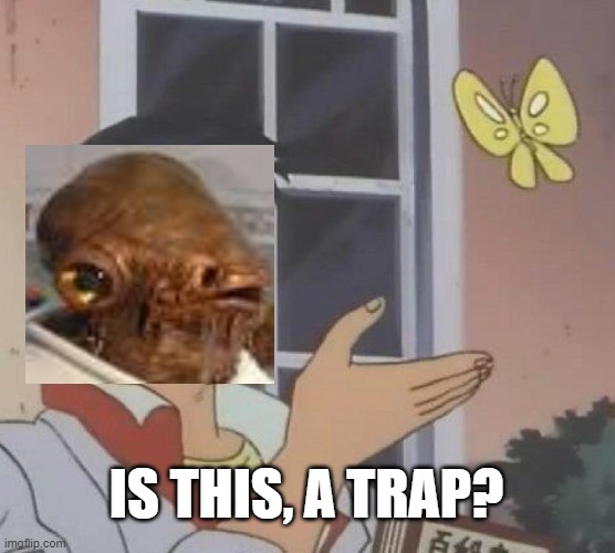 Is This A Pigeon | IS THIS, A TRAP? | image tagged in memes,is this a pigeon | made w/ Imgflip meme maker